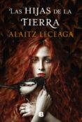 LAS HIJAS DE LA TIERRA de LECEAGA, ALAITZ 