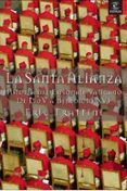 LA SANTA ALIANZA: HISTORIA DEL ESPIONAJE VATICANO DE PIO V A BENE DICTO XVI de FRATTINI, ERIC 