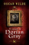 EL RETRATO DE DORIAN GRAY (EDICION ESPECIAL) de WILDE, OSCAR 