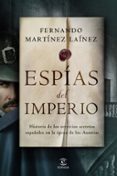 ESPIAS DEL IMPERIO de MARTINEZ LAINEZ, FERNANDO 