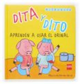 DITA Y DITO APRENDEN A USAR EL ORINAL de GUTIERREZ SERNA, MONICA 