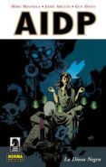 AIDP VOL. 11: LA DIOSA NEGRA de MIGNOLA, MIKE  ARCUDI, JOHN 