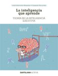 LA INTELIGENCIA QUE APRENDE: TEORA DE LA INTELIGENCIA EJECUTVIA de MARINA, JOSE ANTONIO  PELLICER, CARMEN 