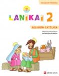 LANIKAI 2 EDUCACION PRIMARIA RELIGION CATOLICA CAST di VV.AA. 