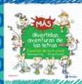 MAS DIVERTIDAS AVENTURAS DE LAS LETRAS: CUENTOS DE LA A A LA Z de LOPEZ AVILA, PILAR 