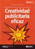 CREATIVIDAD PUBLICITARIA EFICAZ: COMO APROVECHAR LAS IDEAS CREATI VAS EN EL MUNDO EMPRESARIAL (3 ED.) de NAVARRO GUTIERREZ, CARLOS 