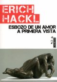 ESBOZO DE UN AMOR A PRIMERA VISTA de HACKL, ERICH 