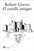 EL CASTILLO ANTIGUO de GRAVES, ROBERT 