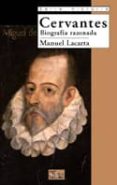 CERVANTES: BIOGRAFIA RAZONADA de LACARTA, MANUEL 