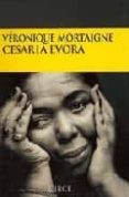 CESARIA EVORA, LA VOZ DE CABO VERDE de MORTAIGNE, VERONIQUE 