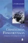 LA CONCIENCIA FRAGMENTADA de KRISHNAMURTI, J. 
