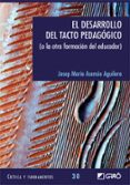 EL DESARROLLO DEL TACTO PEDAGOGICO: (O LA OTRA FORMACION DEL EDUC ADOR) di VV.AA