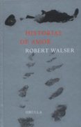 HISTORIAS DE AMOR (3 ED) de WALSER, ROBERT 