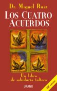 LOS CUATRO ACUERDOS: UN LIBRO DE SABIDURIA TOLTECA de RUIZ, MIGUEL 