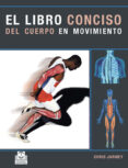 LIBRO CONCISO DEL CUERPO EN MOVIMIENTO di JARMEY, CHRIS 