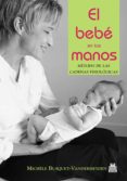 EL BEBE EN TUS MANOS di BUSQUET - VANDERHEYDEN, MICHELE 