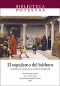 EL ESPEJISMO DEL BARBARO. CIUDADANOS Y EXTRANJEROS AL FINAL DE LA ANTIGUEDAD di VV.AA
