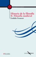 HISTORIA DE LA FILOSOFIA II. FILOSOFIA MEDIEVAL de FORMENT, EUDALDO 