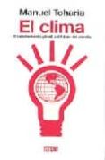 EL CLIMA: EL CALENTAMIENTO GLOBAL Y EL FUTURO DEL PLANETA de TOHARIA, MANUEL 