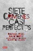 SIETE CRIMENES CASI PERFECTOS de REIG, RAFAEL  TORRES, DAVID 