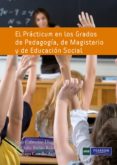 EL PRACTICUM EN LOS GRADOS DE PEDAGOGIA, DE MAGISTERIO Y DE EDUCA CION SOCIAL di CABRERIZO DIAGO, JESUS 