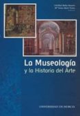 LA MUSEOLOGIA Y LA HISTORIA DEL ARTE de BELDA NAVARRO, CRISTOBAL 