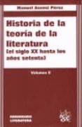 HISTORIA DE LA TEORIA DE LA LITERATURA (VOL. II): EL SIGLO XX HAS TA LOS AOS SETENTA de ASENSI PEREZ, MANUEL 