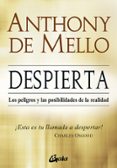 DESPIERTA: PELIGROS Y POSIBILIDADES DE LA REALIDAD de DE MELLO, ANTHONY 