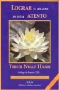 LOGRAR EL MILAGRO DE ESTAR ATENTO di HANH, THICH NHAT 