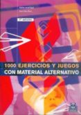 1000 EJERCICIOS Y JUEGOS CON MATERIAL ALTERNATIVO de JARDI PINYOL, CARLES  RIUS SANT, JOAN 