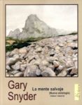 LA MENTE SALVAJE (NUEVA ANTOLOGIA, POEMAS Y ENSAYOS) di SNYDER, GARY 
