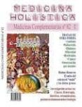 MEDICINAS COMPLEMENTARIAS N 82. MEDICINA HOLISTICA: INVESTIGACIO N ACTUAL EN: CANCER, FITOTERAPIA, DIETETICA, ORTOMOLECULAR, PSICONEUROINMUNOENDOCRINOLOGIA di VV.AA. 