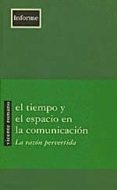 EL TIEMPO Y EL ESPACIO EN LA COMUNICACION: LA RAZON PERVERTIDA de ROMANO, VICENTE 