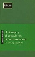 EL TIEMPO Y EL ESPACIO EN LA COMUNICACION: LA RAZON PERVERTIDA di ROMANO, VICENTE 