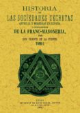 HISTORIA DE LAS SOCIEDADES SECRETAS ANTIGUAS Y MODERNAS EN ESPAA Y ESPECIALMENTE DE LA FRANCMASONERIA (3 TOMOS) de FUENTE, VICENTE DE LA 