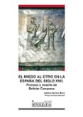 EL MIEDO AL OTRO EN LA ESPAA DEL SIGLO XVII de SARRION MORA, ADELINA 