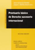 PRONTUARIO BSICO DE DERECHO SUCESORIO INTERNACIONAL de CARRASCOSA GONZALEZ, JAVIER 