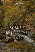 EL BOSQUE: INSTRUCCIONES DE USO de WOHLLEBEN, PETER 