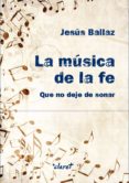 LA MSICA DE LA FE di BALLAZ ZABALZA, JESUS 