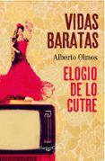 VIDAS BARATAS: ELOGIO DE LO CUTRE de OLMOS, ALBERTO 