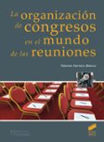 LA ORGANIZACIN DE CONGRESOS EN EL MUNDO DE LAS REUNIONES de HERRERO BLANCO, PALOMA 