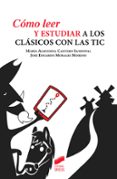COMO LEER Y ESTUDIAR A LOS CLASICOS CON LAS TIC di VV.AA. 