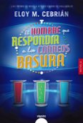 EL HOMBRE QUE RESPONDA A LOS CORREOS BASURA di CEBRIAN, ELOY M. 