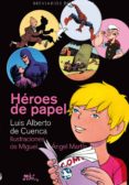 HEROES DE PAPEL de CUENCA, LUIS ALBERTO DE 