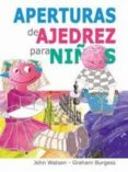 APERTURAS DE AJEDREZ PARA NIOS di WATSON, JOHN 