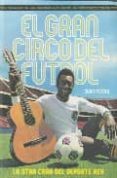 EL GRAN CIRCO DEL FUTBOL: LA OTRA CARA DEL DEPORTE REY de TEJERO, JUAN 
