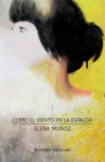 COMO EL VIENTO EN LA ESPALDA di MUOZ ECHEVERRIA, ELENA 