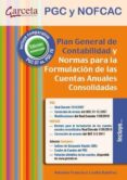 PLAN GENERAL DE CONTABILIDAD, PGC PYMES Y NORMAS PARA LA FORMULAC ION DE LAS CUENTAS ANUALES CONSOLIDADAS di VV.AA. 