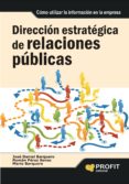DIRECCION ESTRATEGICA DE RELACIONES PUBLICAS: COMO UTILIZAR LA IN FORMACION EN LA EMPRESA de BARQUERO, JOSE DANIEL 