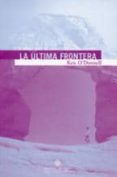 LA ULTIMA FRONTERA: UN VIAJE POR LA CONCIENCIA HUMANA di O DONNELL, KEN 